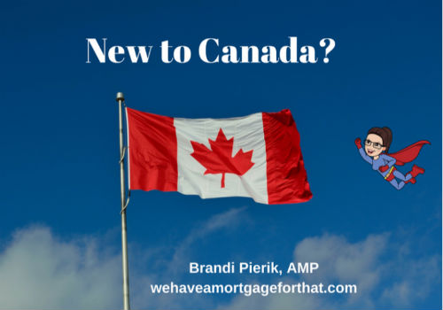 New to Canada and Seeking a Mortgage? We can help!